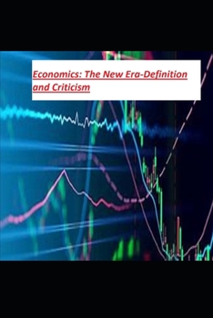 Paperback Economics: The New Era-Definition and Criticism: Economic analysis Book