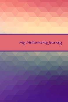 Paperback My Mediumship Journey: A Handy Way to Keep Track Of Your Readings & Experience Book