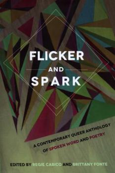 Paperback Flicker and Spark: A Contemporary Queer Anthology of Spoken Word and Poetry Book