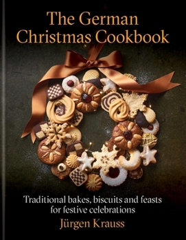 Hardcover The German Christmas Cookbook: Traditional cakes, biscuits, breads and more for a festive celebration Book