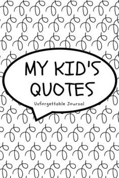 My Quotable Kid A Parents' Journal of Memory Quotes: A Parents' Journal of Unforgettable Quotes Cute Keepsake Journal to Preserve All The Memorable ... Funny Book of Quotes, Coffee Table Books)