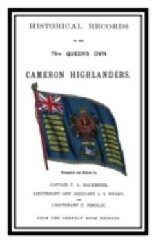 Historical Records of the Queen's Own Cameron Highlanders 1793 - 1885