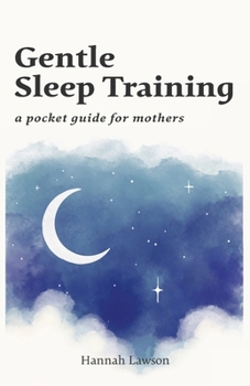 Paperback Gentle Sleep Training: A Pocket Guide for Mothers Book