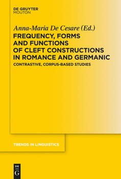 Hardcover Frequency, Forms and Functions of Cleft Constructions in Romance and Germanic: Contrastive, Corpus-Based Studies Book