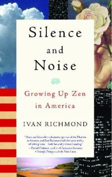 Paperback Silence and Noise: Growing Up Zen in America Book