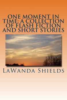 Paperback One Moment In Time: A Collection of Flash Fiction and Short Stories Book