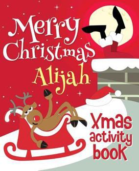 Paperback Merry Christmas Alijah - Xmas Activity Book: (Personalized Children's Activity Book) Book
