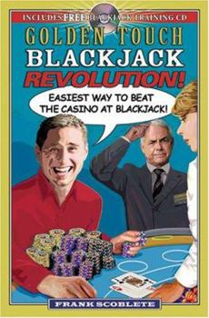 Paperback Golden Touch Blackjack Revolution!: Easiest Way to Beat the Casino at Blackjack [With Blackjack Training CD] Book
