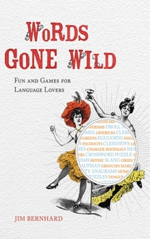 Hardcover Words Gone Wild: Fun and Games for Language Lovers Book