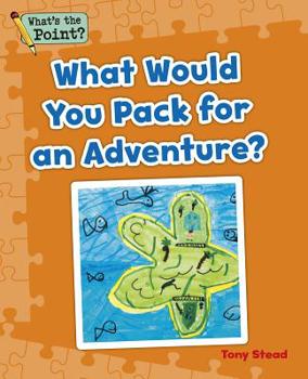 Paperback What Would You Pack for an Adventure? Book
