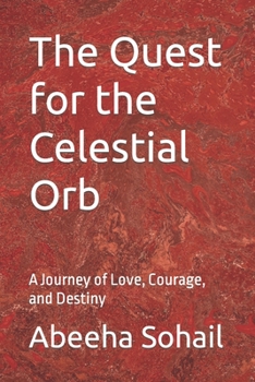 Paperback The Quest for the Celestial Orb: A Journey of Love, Courage, and Destiny Book