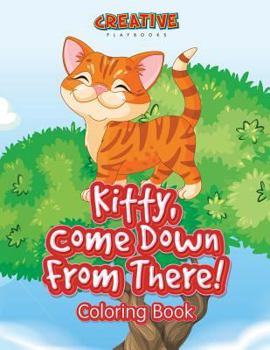 Paperback Kitty, Come Down From There! Coloring Book