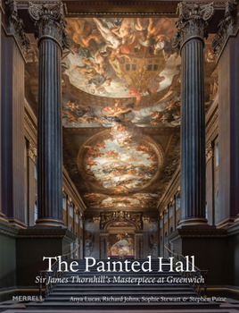 Hardcover The Painted Hall: Sir James Thornhill's Masterpiece at Greenwich Book