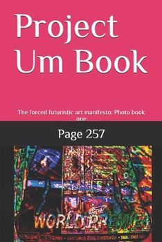 Paperback Project Um Book: The forced futuristic art manifesto: Photo book one Book