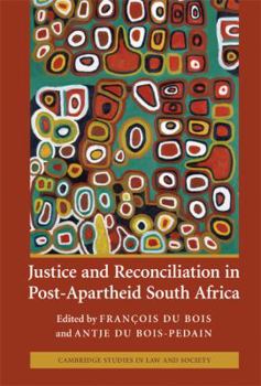 Justice and Reconciliation in Post-Apartheid South Africa - Book  of the Cambridge Studies in Law and Society