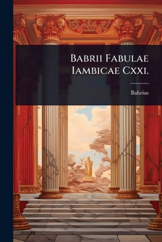 Paperback Babrii Fabulae Iambicae Cxxi. [Greek, Ancient (To 1453)] Book