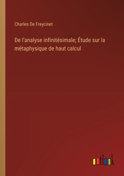 De l'analyse infinitésimale; Étude sur la métaphysique de haut calcul (French Edition)