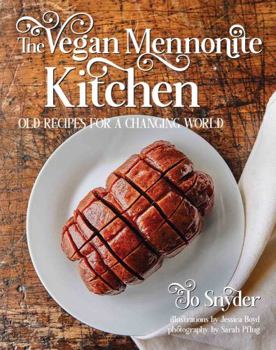 Paperback The Vegan Mennonite Kitchen: Old Recipes for a Changing World Book