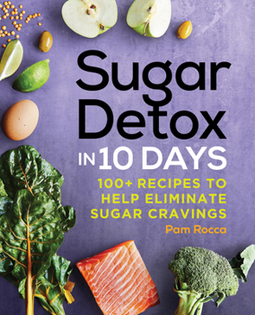Paperback Sugar Detox in 10 Days: 100+ Recipes to Help Eliminate Sugar Cravings Book