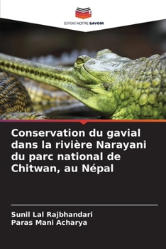 Conservation du gavial dans la rivière Narayani du parc national de Chitwan, au Népal (French Edition)
