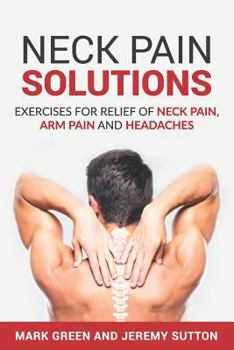 Paperback Neck Pain Solutions: Exercises for Relief of Neck Pain, Arm Pain, and Headaches Book