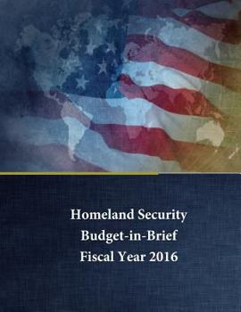 Paperback Homeland Security - Budget in Brief: Fiscal Year 2016 Book