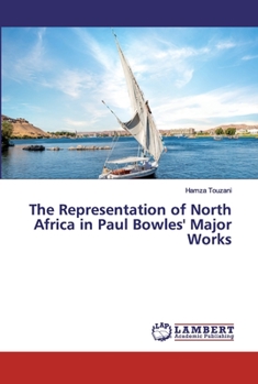 Paperback The Representation of North Africa in Paul Bowles' Major Works Book