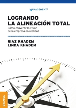 Paperback Logrando la alineación total: Cómo convertir la visión de la empresa en realidad [Spanish] Book