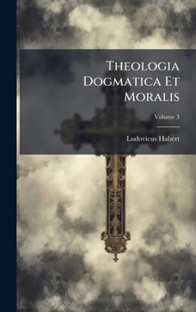 Hardcover Theologia Dogmatica Et Moralis [Latin] Book