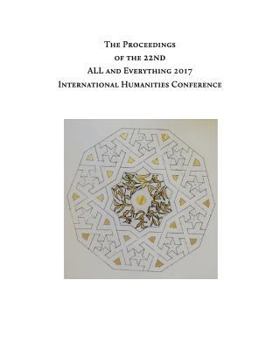 Paperback The Proceedings of the 22nd International Humanities Conference: ALL and Everything 2017 Book