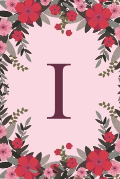 Paperback I: Name Monogram Initial I Pink Floral 6x9" Lined Notebook/Journal Gift Idea For Girls, Women, School, College and Work Book