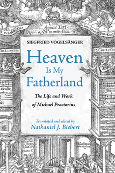 Paperback Heaven Is My Fatherland: The Life and Work of Michael Praetorius Book