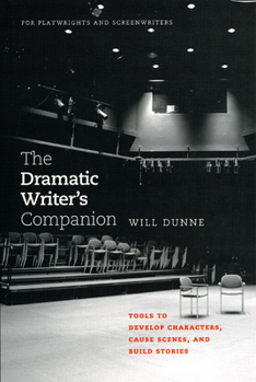 Paperback The Dramatic Writer's Companion: Tools to Develop Characters, Cause Scenes, and Build Stories Book