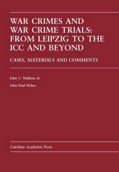 Hardcover War Crimes and War Crime Trials: From Leipzig to the ICC and Beyond: Cases, Materials and Comments Book