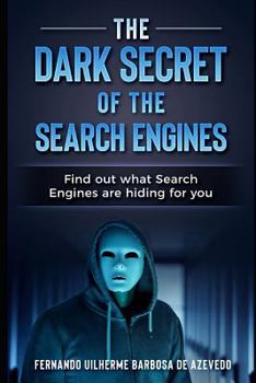 Paperback The Dark Secrets of the Search Engines: Find out what search engines are hiding from you Book