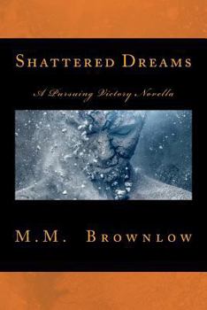 Paperback Shattered Dreams: A Pursuing Victory Novella Book