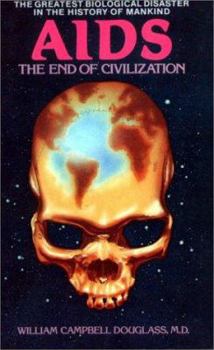 Paperback AIDS - The End of Civilization: The Greatest Biological Disaster in the History of Mankind Book
