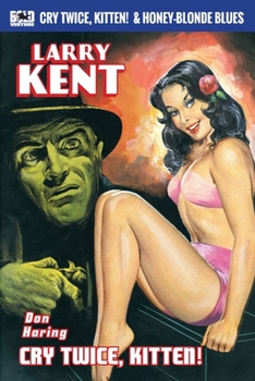 Paperback Larry Kent: Cry Twice, Kitten! & Honey-Blonde Blues: A Larry Kent P.I. thriller Book