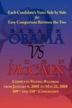 Paperback Barack Obama vs. John McCain - Side by Side Senate Voting Record for Easy Comparison Book
