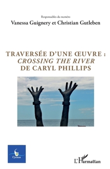 Traversée d'une oeuvre : Crossing the river de Caryl Phillips (Cycnos) (French Edition)