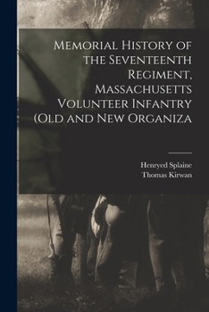 Paperback Memorial History of the Seventeenth Regiment, Massachusetts Volunteer Infantry (old and new Organiza Book