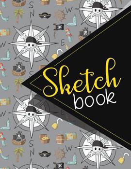 Sketchbook: Sketch Book, Art Sketchbook, Fashion Sketch Book For Designers, Sketch Book For Men, Sketchbook For Drawing, Cute Pira