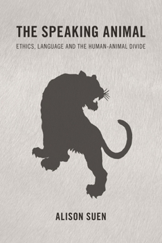 Hardcover Speaking Animal: Ethics, Language and the Human-Animal Divide Book