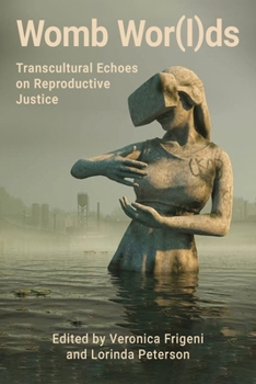 Womb Wor(l)ds: Transcultural Echoes on Reproductive Justice