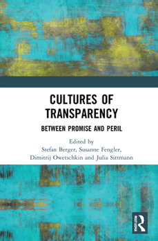 Cultures of Transparency: Between Promise and Peril