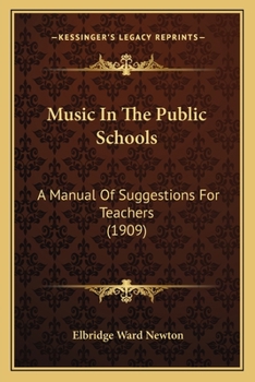 Paperback Music In The Public Schools: A Manual Of Suggestions For Teachers (1909) Book