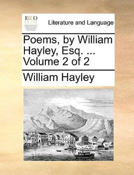 Paperback Poems, by William Hayley, Esq. ... Volume 2 of 2 Book