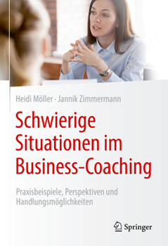 Hardcover Schwierige Situationen Im Business-Coaching: Praxisbeispiele, Perspektiven Und Handlungsmöglichkeiten [German] Book
