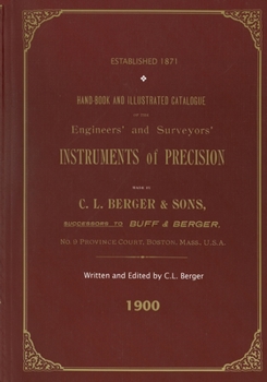 Paperback Handbook And Illustrated Catalogue of the Engineers' and Surveyors' Instruments of Precision - Made By C. L. Berger & Sons - 1900 Book