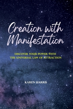 Paperback Creation with Manifestation: Discover Your Power with the Universal Law of Attraction Book